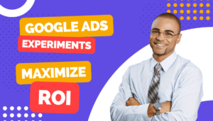 Google Ads Experiments Maximizing ROI through Data-Driven Approaches